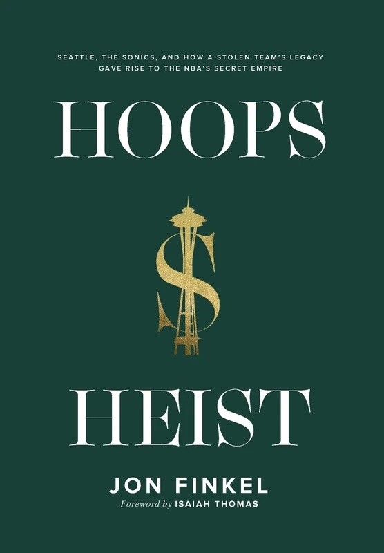 Hoops Heist: Seattle, the Sonics, and How a Stolen Team's Legacy Gave Rise to the NBA's Secret Empire - Image 1