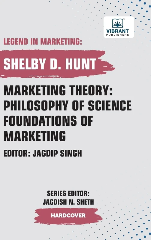 Marketing Theory: Philosophy of Science Foundations of Marketing (Legend in Marketing)