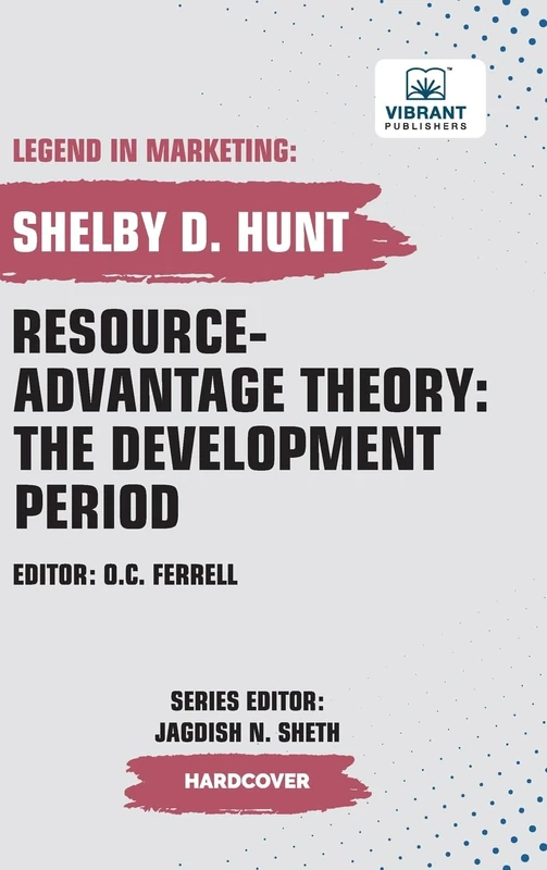 Resource-Advantage Theory: The Development Period (Legend in Marketing)