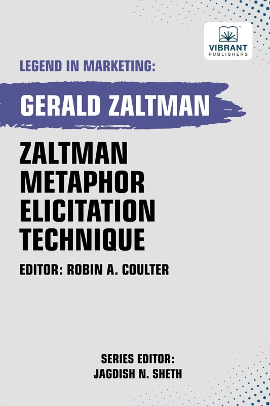 Zaltman Metaphor Elicitation Technique (Legend in Marketing)