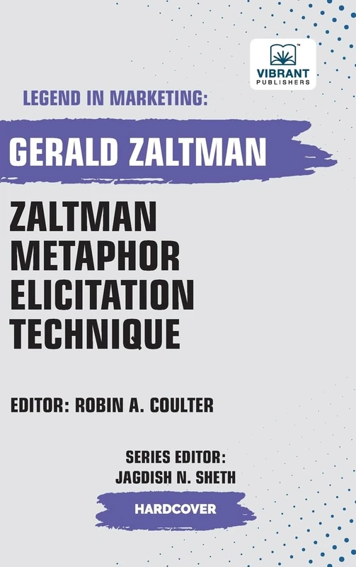 Zaltman Metaphor Elicitation Technique (Legend in Marketing)