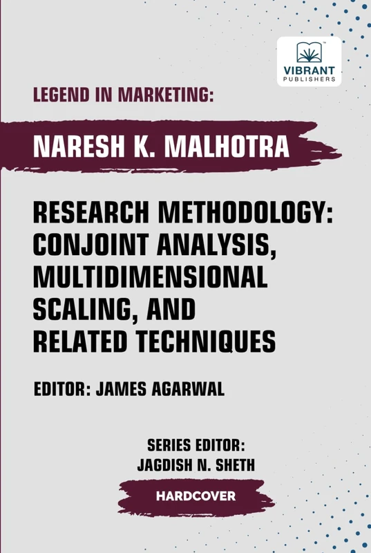 Research Methodology: Conjoint Analysis, Multidimensional Scaling, and Related Techniques (Legend in Marketing)