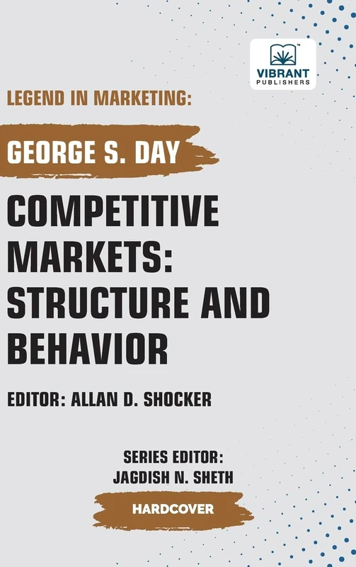 Competitive Markets: Structure And Behavior (Legend in Marketing)