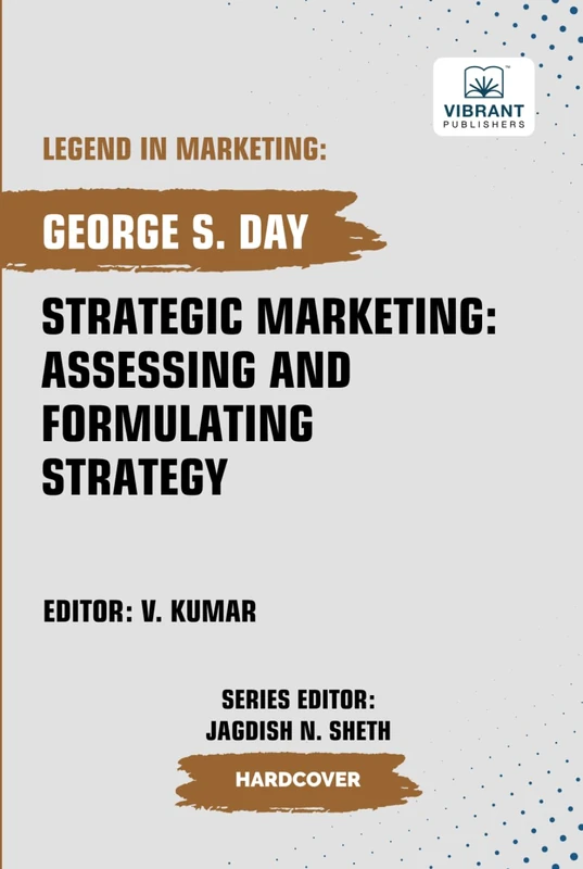 Strategic Marketing: Assessing And Formulating Strategy (Legend in Marketing)