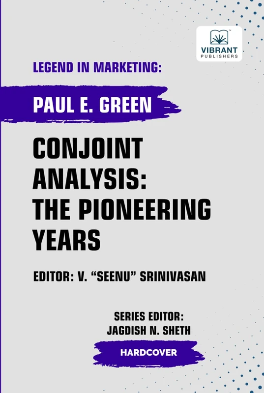 Conjoint Analysis: the Pioneering Years (Legend in Marketing)