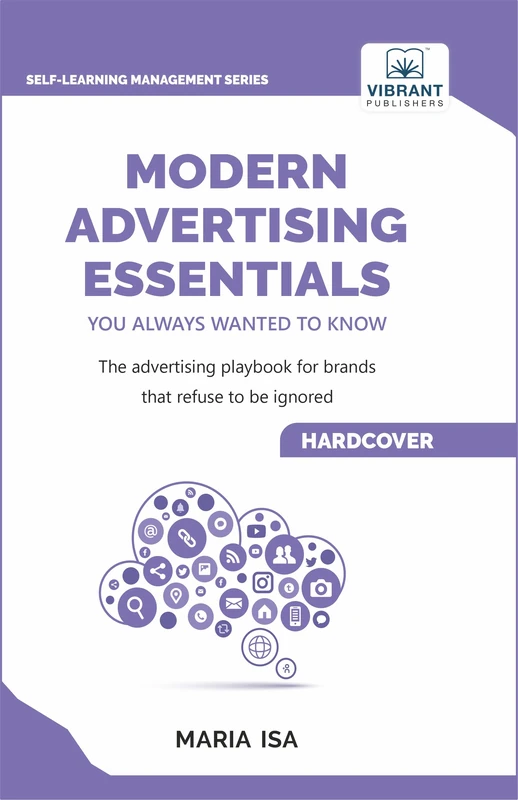 Modern Advertising Essentials You Always Wanted to Know: Learn Advertising Psychology, AI in Advertising, Social Media Marketing & Campaign Success ... Advertising (Self-Learning Management Series)