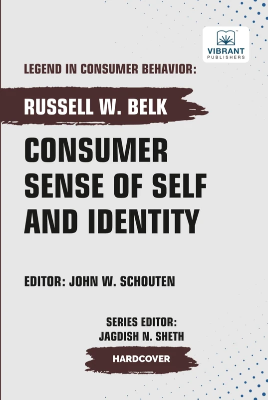 Consumer Sense of Self and Identity (Legend in Consumer Behavior)