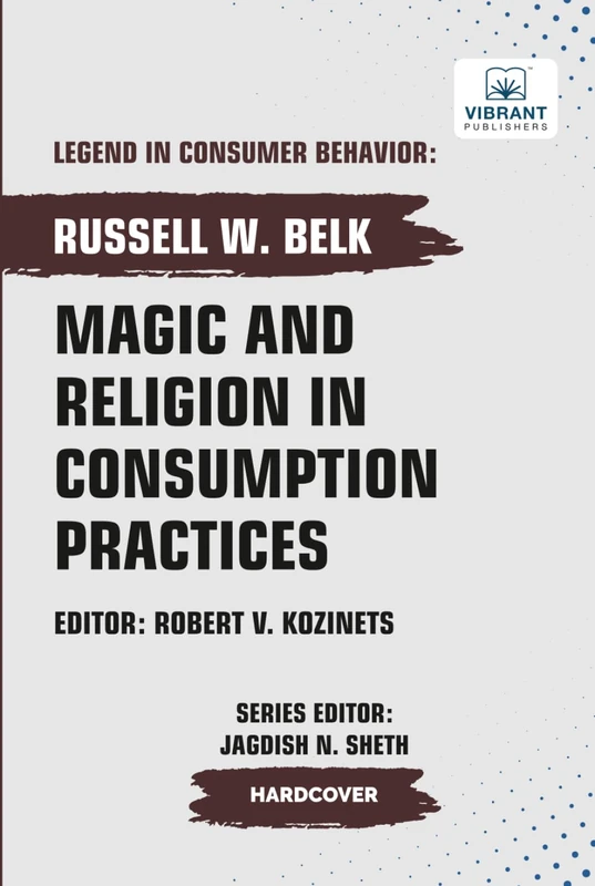 Magic and Religion in Consumption Practices (Legend in Consumer Behavior)