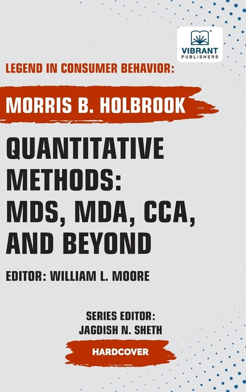 Quantitative Methods: MDS, MDA , CCA , and Beyond (Legend in Consumer Behavior)