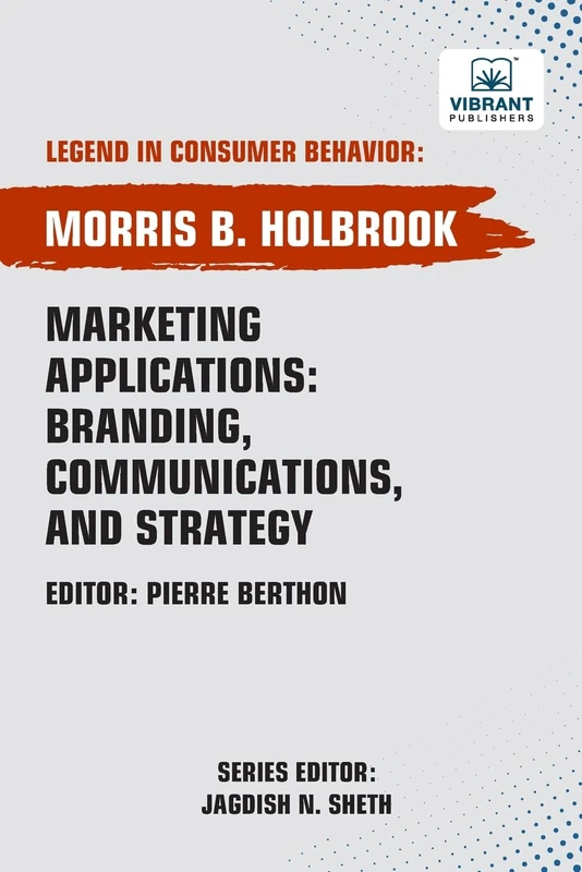 Marketing Applications: Branding, Communications, and Strategy (Legend in Consumer Behavior)