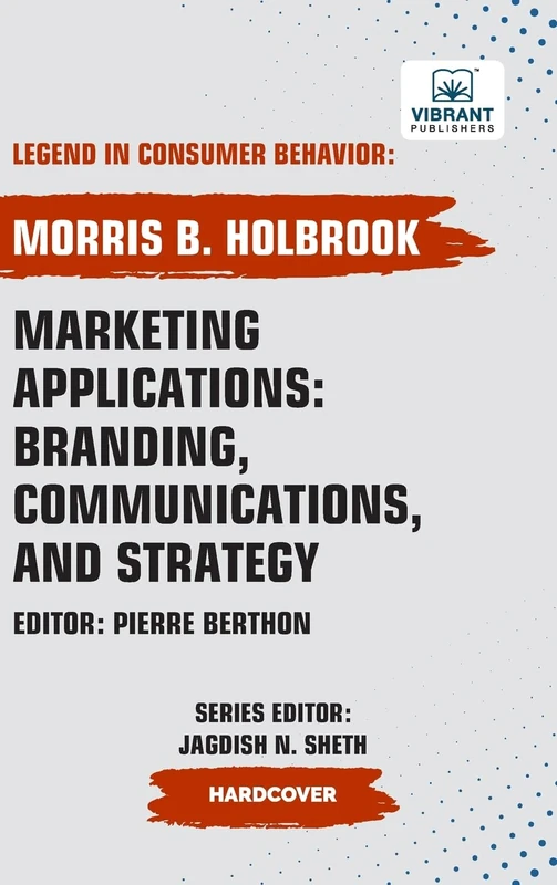 Marketing Applications: Branding, Communications, and Strategy (Legend in Consumer Behavior)