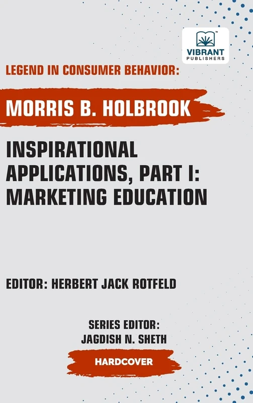 Inspirational Applications, Part I: Marketing Education (Legend in Consumer Behavior)
