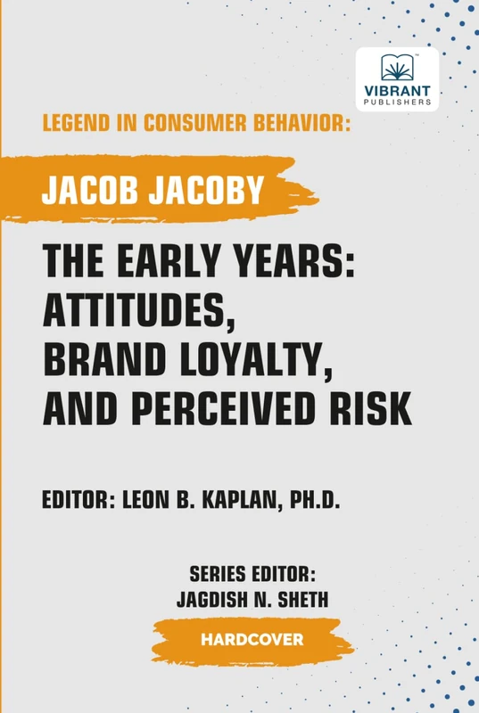The Early Years: Attitudes, Brand Loyalty, and Perceived Risk (Legend in Consumer Behavior)