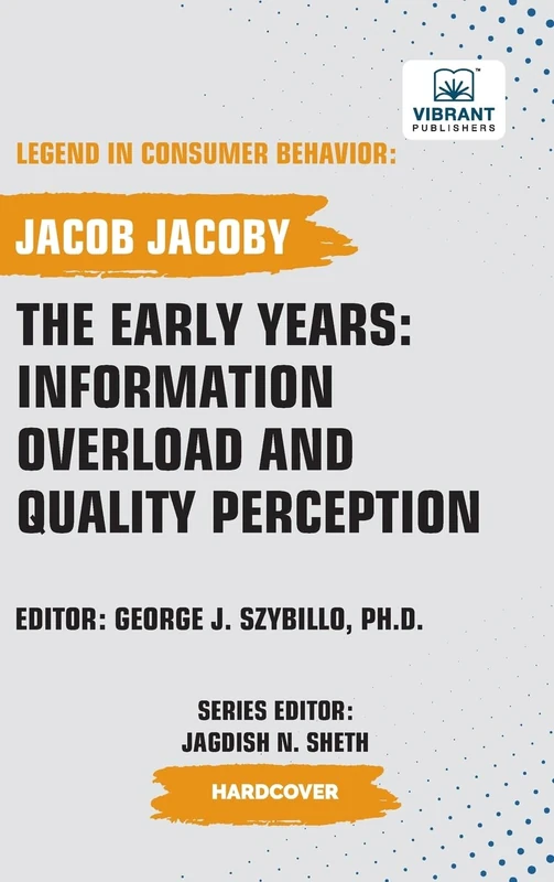 The Early Years: Information Overload and Quality Perception (Legend in Consumer Behavior)