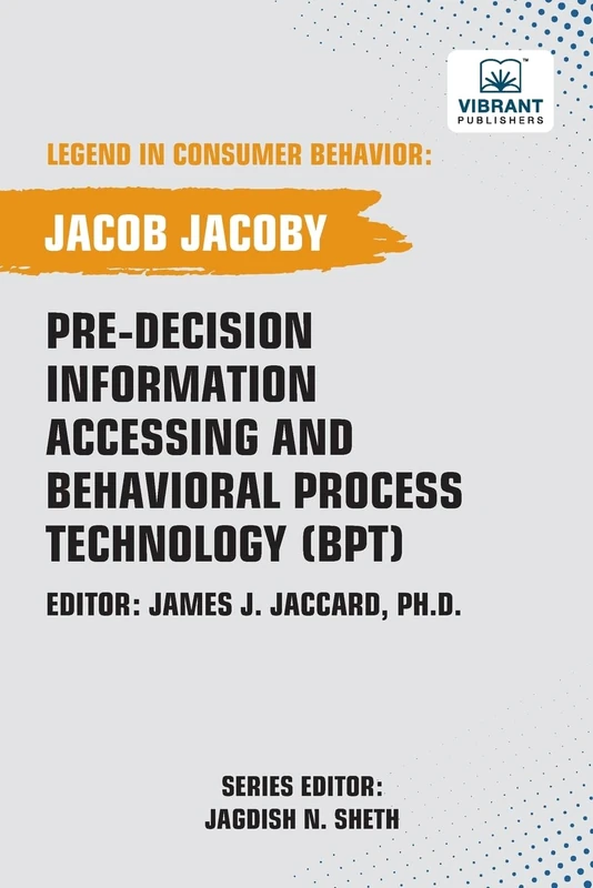 Pre-decision Information Accessing and Behavioral Process Technology (BPT) (Legend in Consumer Behavior)