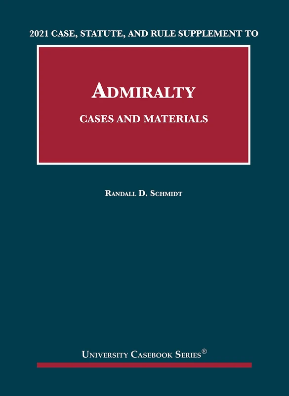 Cases and Materials on Admiralty: Case, Statute, and Rule Supplement (University Casebook Series)