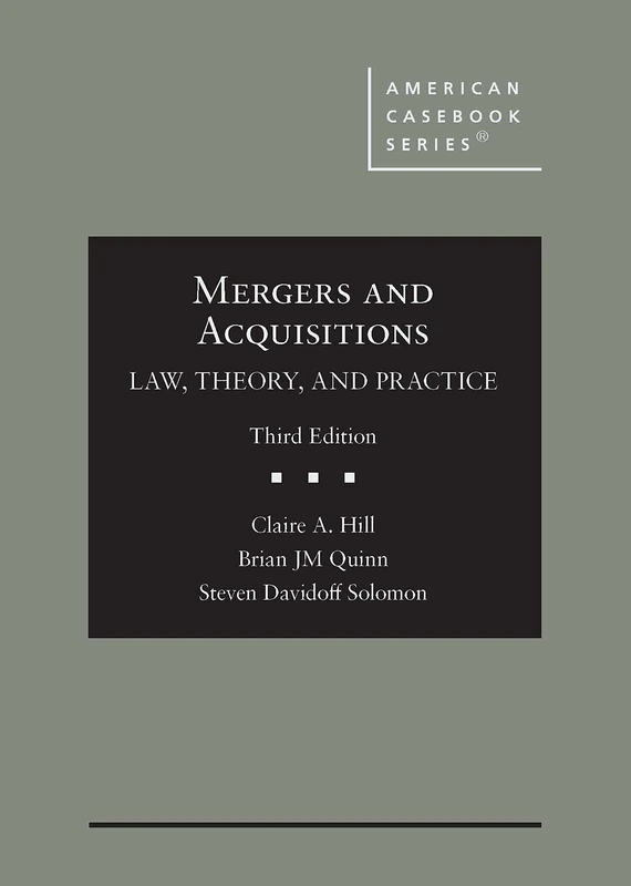 Mergers and Acquisitions: Law, Theory, and Practice (American Casebook Series)