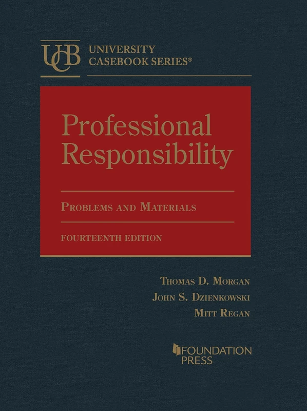 Professional Responsibility: Problems and Materials (University Casebook Series)