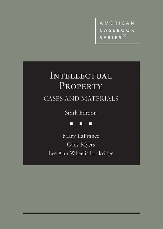 Intellectual Property: Cases and Materials (American Casebook Series)