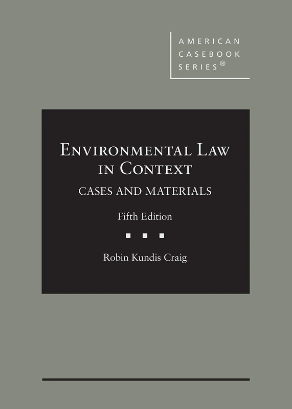Environmental Law in Context: Cases and Materials, CasebookPlus (American Casebook Series)