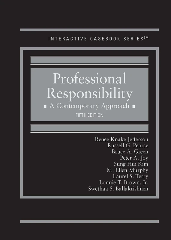 Professional Responsibility: A Contemporary Approach (Interactive Casebook Series)