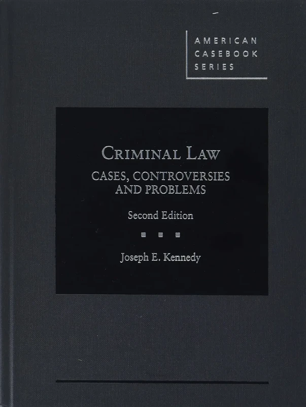 Criminal Law: Cases, Controversies and Problems (American Casebook Series)