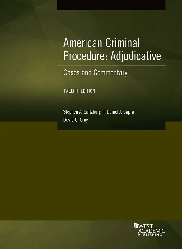 American Criminal Procedure, Adjudicative: Cases and Commentary (American Casebook Series)
