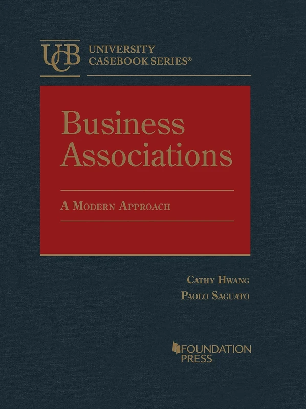 Business Associations: A Modern Approach (University Casebook Series)