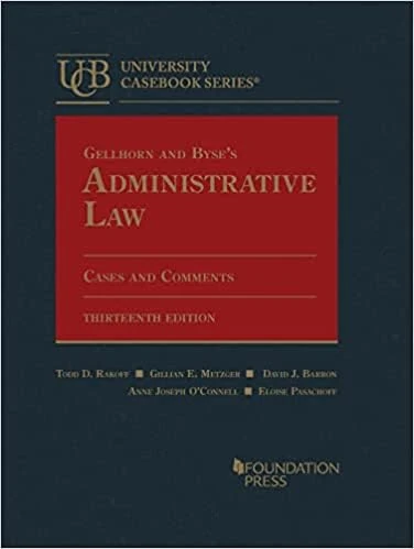 Gellhorn and Byse's Administrative Law, Cases and Comments (University Casebook Series)