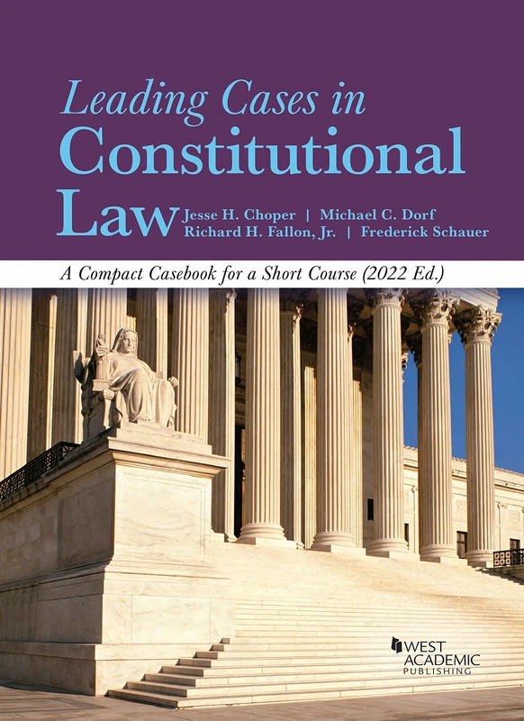 Leading Cases in Constitutional Law: A Compact Casebook for a Short Course, 2022 (American Casebook Series)