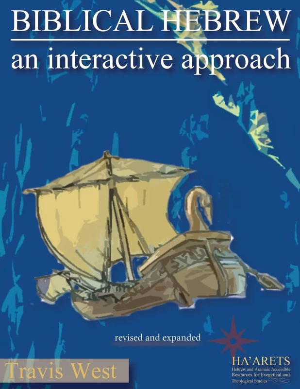 Biblical Hebrew: An Interactive Approach (Hebrew & Aramaic Accessible Resources for Exegetical and Theological Studies)