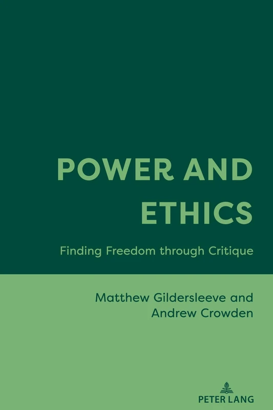 Power and Ethics: Finding Freedom through Critique - Peter Lang