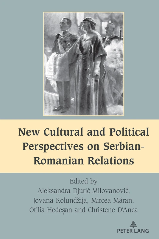 New Cultural and Political Perspectives on Serbian-Romanian Relations: 10 (South-East European History)