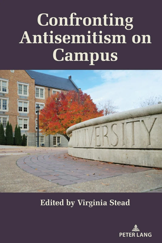 Confronting Antisemitism on Campus: 14 (Equity in Higher Education Theory, Policy, and Praxis)