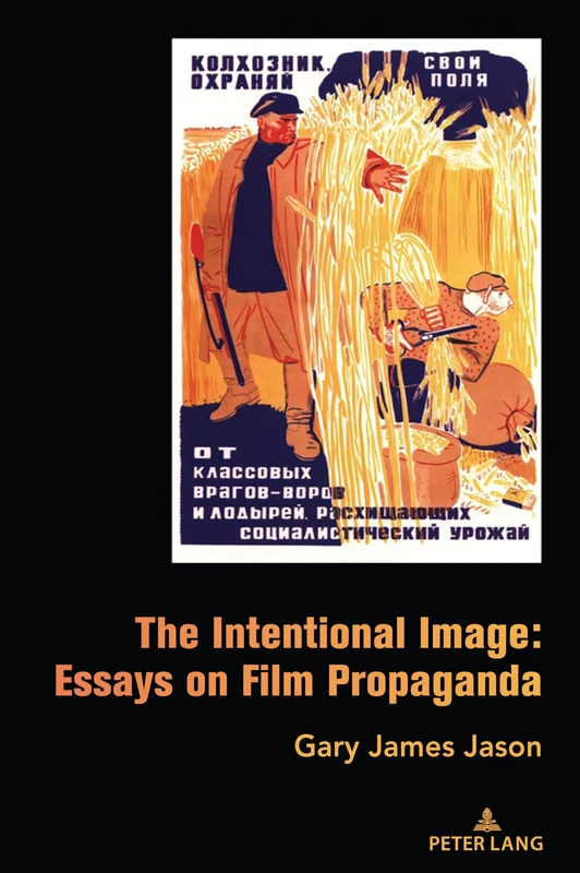 The Intentional Image: Essays on Film Propaganda