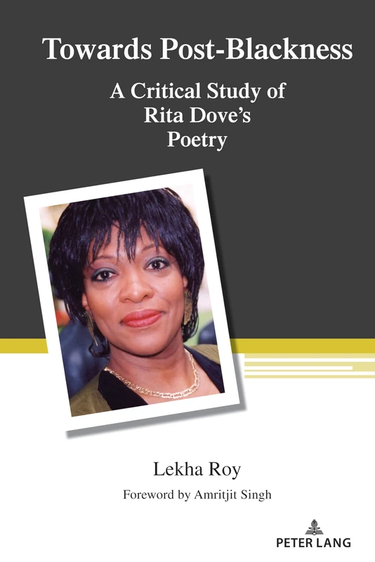 Towards Post-Blackness: A Critical Study of Rita Dove's Poetry: 543 (Counterpoints)