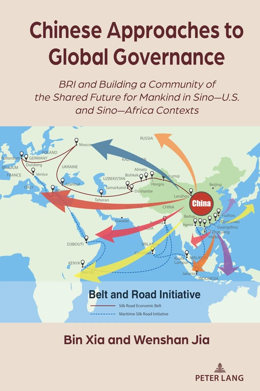Chinese Approaches to Global Governance: BRI and Building a Community of the Shared Future for Mankind in Sino–U.S. and Sino–Africa Contexts: 4 (The ... Initiative: Interdisciplinary Perspectives)