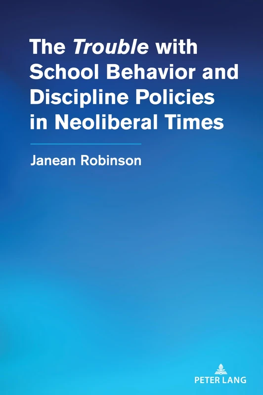 The “Trouble” with School Behavior and Discipline Policies in Neoliberal Times: 556 (Counterpoints)