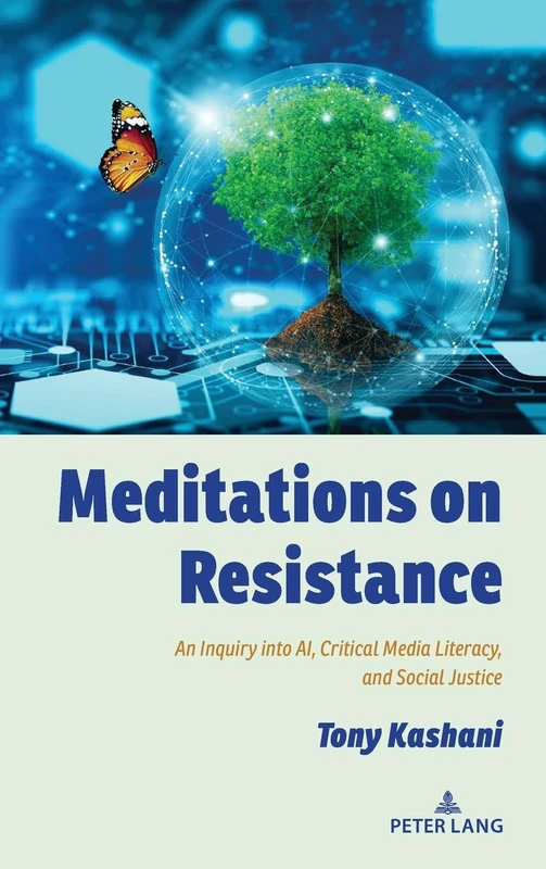 Meditations on Resistance: An Inquiry into AI, Critical Media Literacy, and Social Justice: 551 (Counterpoints)