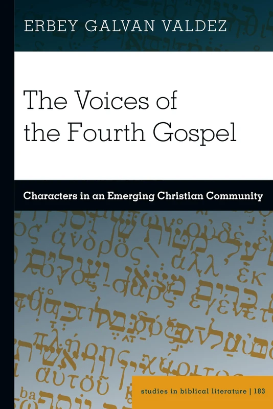 The Voices of the Fourth Gospel: Characters in an Emerging Christian Community: 183 (Studies in Biblical Literature)
