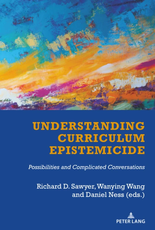 Understanding Curriculum Epistemicide: Possibilities and Complicated Conversations: 563 (Counterpoints: Studies in Criticality)