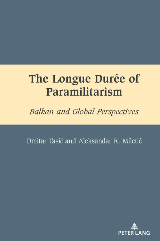The Longue Durée of Paramilitarism: Balkan and Global Perspectives: 14 (South-East European History)