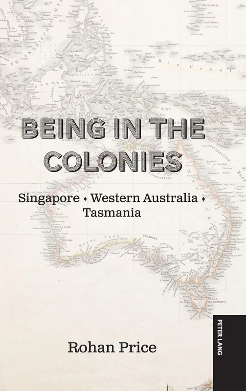 Being in the Colonies: Singapore Western Australia Tasmania