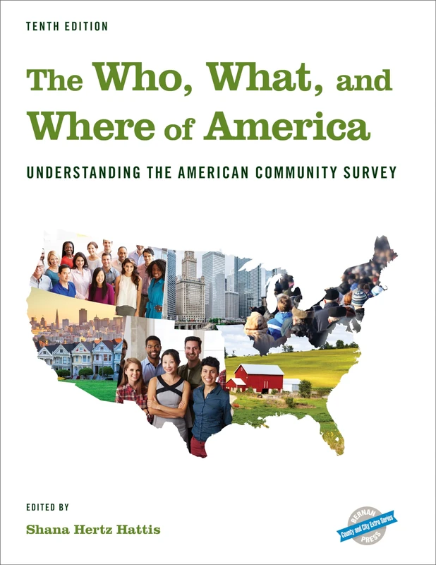 The Who, What, and Where of America: Understanding the American Community Survey, Tenth Edition (County and City Extra Series)
