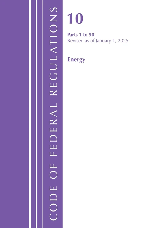 Code of Federal Regulations, Title 10 Energy 1-50, Revised as of January 1, 2022 PT1