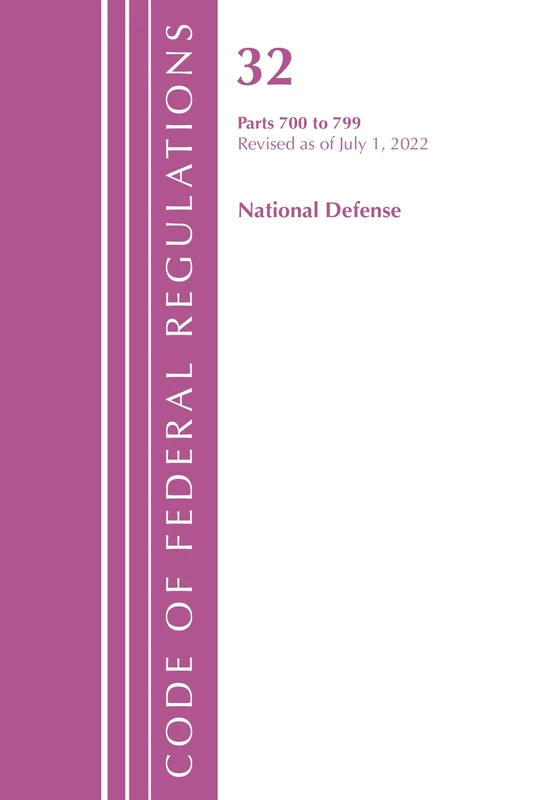 Code of Federal Regulations, Title 32 National Defense 700-799, Revised as of July 1, 2022