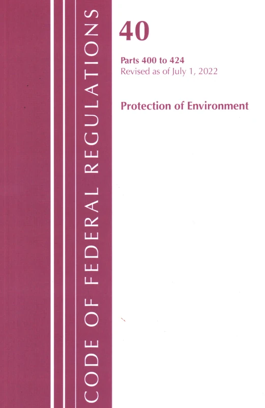 Code of Federal Regulations, Title 40 Protection of the Environment 400-424, Revised as of July 1, 2022