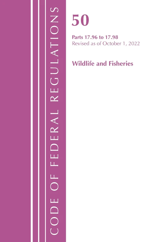 Code of Federal Regulations, Title 50 Wildlife and Fisheries 17.96-17.98, Revised as of October 1, 2022