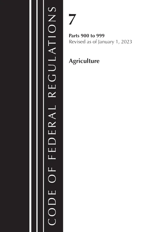 Code of Federal Regulations, Title 07 Agriculture 900-999, Revised as of January 1, 2023 - Image 1