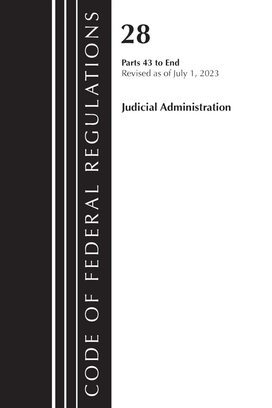 Code of Federal Regulations, Title 28 Judicial Administration 43-End, Revised as of July 1, 2023